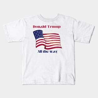 Donald trump all the way Kids T-Shirt